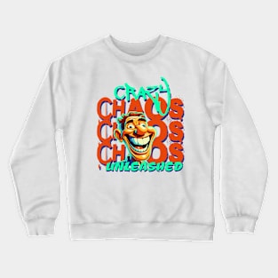 Crazy chaos unleashed Crewneck Sweatshirt